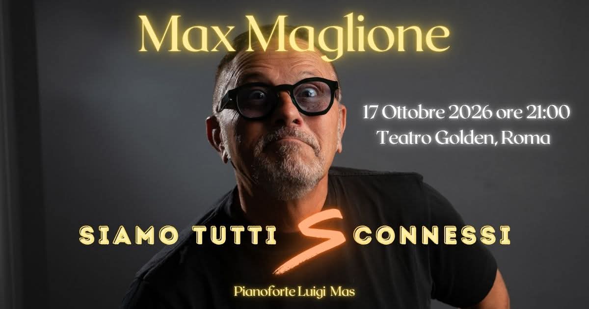 Max Maglione 2026, Max Maglione teatro golden, max maglione siamo tutti sconnessi, max maglione a teatro, max maglione roma, spettacolo max maglione, max maglione spettacolo a teatro, teatro roma, spettacolo a fin di bene Festa del Fungo Porcino Lariano 2026, sagre a roma, sagra fungo roma 2026, sagra lariano, sagre in città Mageia Roma 2026, Mageia Palazzo Esposizioni Roma, Pinguini Tattici Nucleari, pinguini tanttici nucleari roma, pinguini tattici nucleari 2027, pinguini tattici roma, pinguini tattici a roma , pinguini olimpico 2027. Pinguini tattici nucleari stadio olimpico 2027, Arte in nuvola 2026, mostra nuvola 2026, mostra roma, museo roma, la nuvola roma, roma esposizione, cosa fare stasera a roma, Ludwig Roma 12 settembre 2026, sagra marino, sagra famosa castelli romani, Fiera dei sapori d’Italia 2026 , Aperitivo Roma, Aperitivo rooftop roma, aperitivo terrazza roma, Eventi a Roma oggi, Eventi Roma, musica dal vivo Roma, live music Roma, birreria roma, birra artigianale roma, vineria roma, aperitivo roma, discoteca roma, discoteche roma, eventi musica roma, cosa fare a roma oggi, eventi roma oggi, concerti roma , biglietti concerto roma, vita notturna roma, mangiare a roma, concerti roma, musica live roma, disco, dj roma, discopubroma, ristorante roma, mangiare a roma, eventi roma, andare a ballare stasera, ballare a roma stasera, andare a ballare oggi